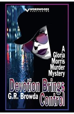 Poza produsului Devotion Brings Control: A Gloria Morris Murder Mystery - G. R. Browda