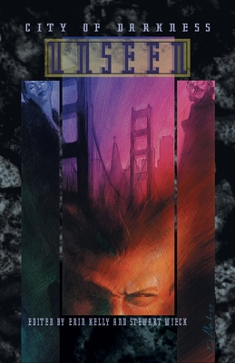 City of Darkness: Unseen - Stewart Wieck