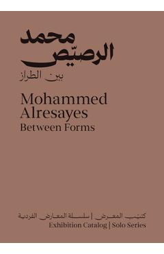 Coperta cărții 'Mohammed Alresayes: Between Forms - Mohammad Alresayes'