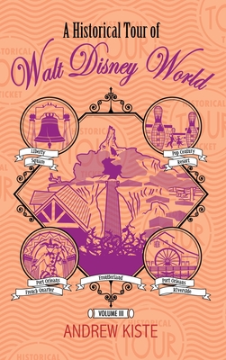 A Historical Tour of Walt Disney World: Volume 3 - Andrew Kiste