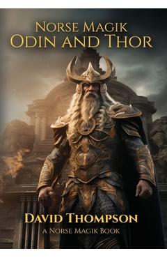 Coperta cărții 'Norse Magik Odin and Thor - David Thompson'