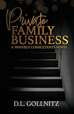 Private Family Business: A Waverly Consultants Novel - D. L. Gollnitz