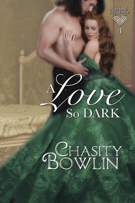 A Love So Dark - Chasity Bowlin