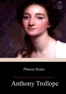 Phineas Redux - Anthony Trollope