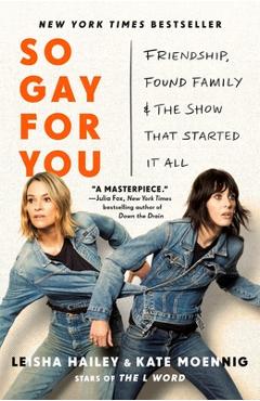 Coperta cărții 'So Gay for You: Friendship, Found Family, and the Show That Started It All - Kate Moennig'