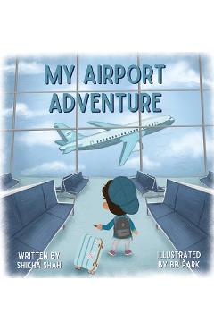 Coperta cărții 'My Airport Adventure - Shikha Shah'