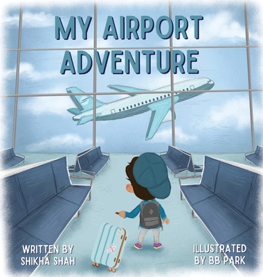 Coperta cărții 'My Airport Adventure - Shikha Shah'