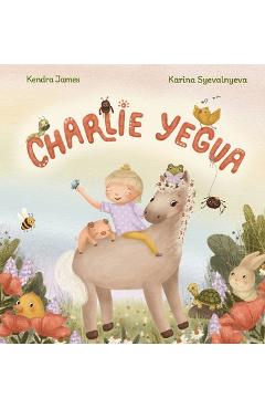 Poza produsului Charlie Yegua: Una historia sobre la amistad, la inclusión y celebrar lo que te hace único - Kendra L. James