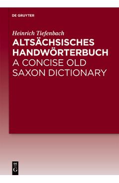 Coperta cărții 'Altsächsisches Handwörterbuch / A Concise Old Saxon Dictionary - Heinrich Tiefenbach'