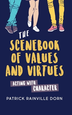 Scenebook of Values and Virtues: Acting with Character - Patrick Rainville Dorn