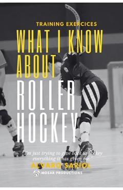 Poza produsului What I know about Roller Hockey - Alvaro Sariol Molins