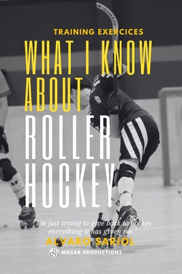 What I know about Roller Hockey - Alvaro Sariol Molins
