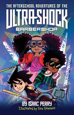 Coperta cărții 'The Afterschool Adventures of the Ultra-Shock Barbershop - Isaac Perry'