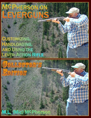 McPherson On Leverguns: Customizing, Handloading, And Using The Lever-Action Rifle - M. L. (mic) Mcpherson