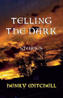 Telling the Dark - Henry Mitchell