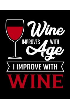 Poza produsului Wine Improves With Age I Improve With Wine: A Coworking Gift for Wine Lovers - Wine For Normal People - Thoughtful Journals