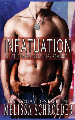 Infatuation: A Little Harmless Military Romance - Melissa Schroeder