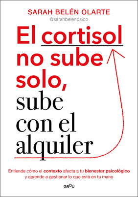 El Cortisol No Sube Solo, Sube Con El Alquiler / Cortisol Doesn't Rise on Its Own, It Goes Up with the Rent - Sarah Belén Olarte