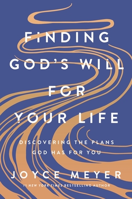 Finding God's Will for Your Life: Discovering the Plans God Has for You - Joyce Meyer