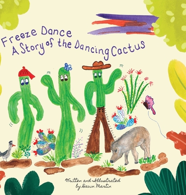 Coperta cărții 'Freeze Dance: A Story of the Dancing Cactus - Dawn Martin'