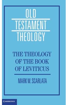 Poza produsului The Theology of the Book of Leviticus - Mark W. Scarlata