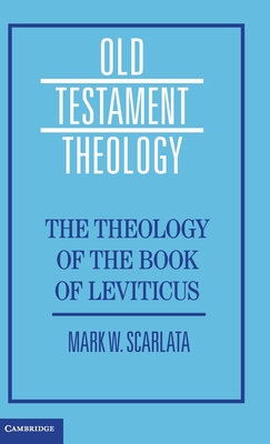 The Theology of the Book of Leviticus - Mark W. Scarlata