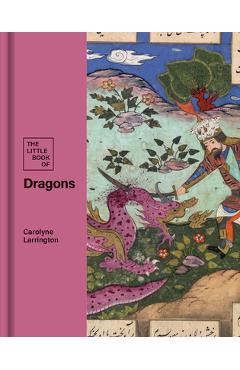 Poza produsului The Little Book of Dragons - Carolyn Larrington