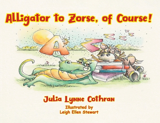 Alligator to Zorse, of Course! - Julia L. Cothran