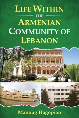 Coperta cărții 'Life Within the Armenian Community of Lebanon - Manoug Hagopian'