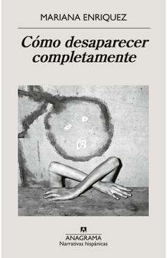Poza produsului Como Desaparecer Completamente - Mariana Enriquez