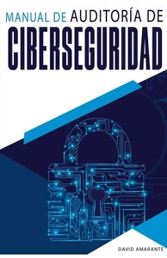 Coperta cărții 'Manual de Auditoría de Ciberseguridad: Desde cero - David Amarante'