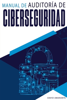 Manual de Auditoría de Ciberseguridad: Desde cero - David Amarante