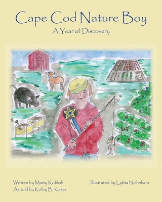 Cape Cod Nature Boy: A Year of Discovery - Marty Koblish