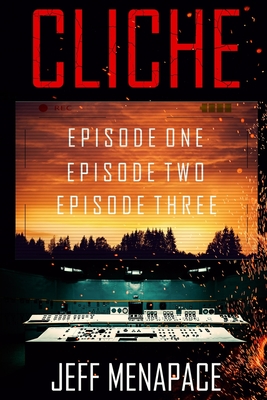 Cliche: Episodes 1-3 - Jeff Menapace