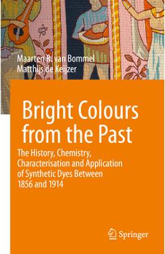Coperta cărții 'Bright Colours from the Past: The History, Chemistry, Characterisation and Application of Synthetic Dyes Between 1856'