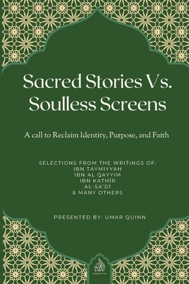 Sacred Stories Vs. Soulless Screens: A Call to Reclaim Identity, Purpose, and Faith - Umar Quinn