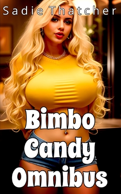 Bimbo Candy Omnibus - Sadie Thatcher