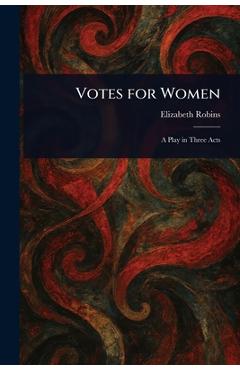 Coperta cărții 'Votes for Women - Elizabeth Robins'