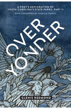 Coperta cărții 'Over Yonder: A Poet's Exploration of South Carolina's State Parks - Glenis Redmond'