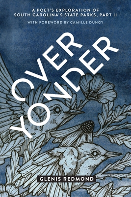 Over Yonder: A Poet's Exploration of South Carolina's State Parks - Glenis Redmond