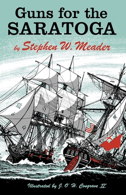 Guns For The Saratoga - Stephen W. Meader