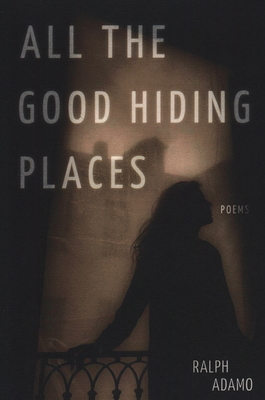 All the Good Hiding Places - Ralph Adamo