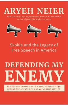 Defending My Enemy: Skokie and the Legacy of Free Speech in America - Aryeh Neier