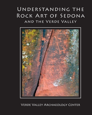 Understanding the Rock Art of Sedona - Kenneth J. Zoll