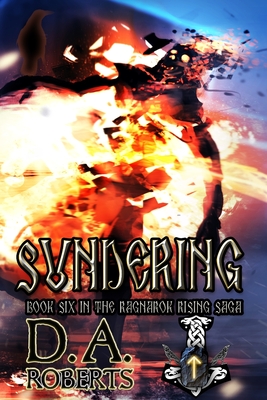 Sundering: Book Six of the Ragnarok Rising Saga - D. A. Roberts