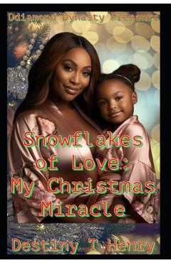 Coperta cărții 'Snowflake of Love: My Christmas Miracle - Destiny T. Henry'