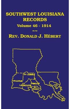 Coperta cărții 'Southwest Louisiana Records Volume 46(XLVI), 1914 - Donald J. Hebert'