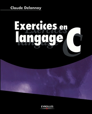 Exercices en langage C - Claude Delannoy