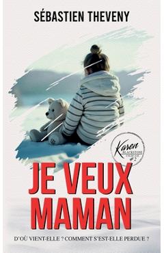 Poza produsului Je veux maman: Thriller psychologique - Kelly Graphic