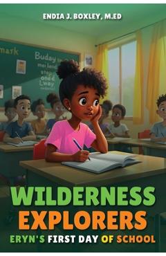 Poza produsului Wilderness Explorers: Eryn's First Day of School - Endia J. Boxley M. Ed